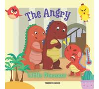 The Angry Little Dinosaur: An Interesting Story About A Little Angry Dinosaur Named Fred, Reading Book, Preschool Book, The Children's Book For Kids Ages 2-6 Yrs