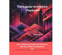 The Angular Architect’s Playbook: Patterns and Best Practices for a New Era of Web Development