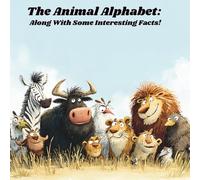 The Animal Alphabet: Along With Some Interesting Facts
