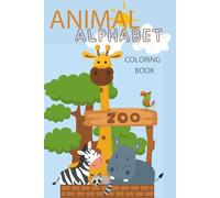 The Animal Alphabet Coloring Book: Learn the ABCs with Cute Creatures from A to Z - A Fun Coloring Book for Kids Ages 3+