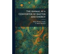 The Animal as a Converter of Matter and Energy