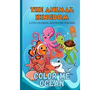 The Animal Kingdom: Color Me Ocean/: 20 Sea Creatures to Explore!