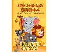 The Animal Kingdom: Color Me Safari -: 25 Wild Animals of the Savannah