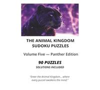 THE ANIMAL KINGDOM SUDOKU PUZZLES: Volume Five - Panther Edition