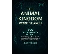 The Animal Kingdom Word Search: 200 Mind-Bending Puzzles: Master 20 Intriguing Themes Such As Ecology, Evolution And Psychology For Mental Exercise And Peace Of Mind.