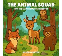 THE ANIMAL SQUAD: CUTE AND EASY ANIMAL COLORING BOOK