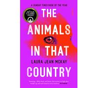 The Animals in That Country: Laura Jean McKay