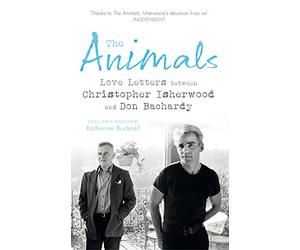 The Animals: Love Letters between Christopher Isherwood and Don Bachardy