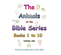The Animals of the Bible Series - Books 1 to 10: Volume One