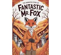 The Animated Story Of Fantastic Mr Fox