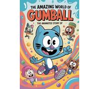 The Animated Story Of The Amazing World Of Gumball