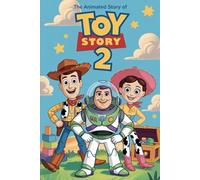 The Animated Story Of Toy Story 2