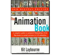 The Animation Book: A Complete Guide to Animated Filmmaking-From Flip-Books to Sound Cartoons to 3-D Animation
