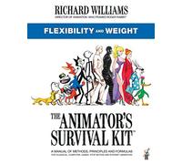 The Animator's Survival Kit: Flexibility and Weight: (Richard Williams'