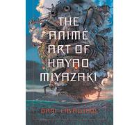 Dani Cavallaro – The Anime Art of Hayao Miyazaki – Tascabile
