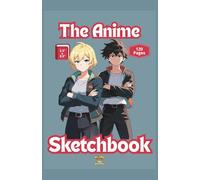 The Anime Sketchbook - 120 Blank Pages To Hone Your Anime Drawing Skills: Take-it-anywhere, 5.5"X8.5", manga-sized sketch book for current and future animators