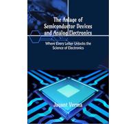 The Anlage of Semiconductor Devices and Analog Electronics: Where Every Letter Unlocks the Science of Electronics