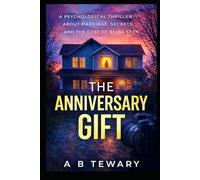 THE ANNIVERSARY GIFT: A Psychological Thriller About Marriage, Secrets, and the Cost of Being Seen