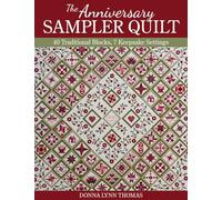 The Anniversary Sampler Quilt: 40 Traditional Blocks, 7 Keepsake Settings