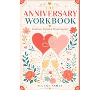 The Anniversary Workbook: Celebrate, Reflect & Dream Together - A Guided Keepsake Journal for Couples
