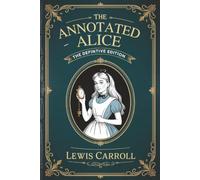 The Annotated Alice: The Definitive Edition