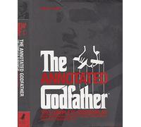 The Annotated Godfather: The Complete Screenplay: The Complete Screenplay with Commentary on Every Scene, Interviews and Little Known Facts