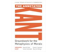 The Annotated Kant: Groundwork for the Metaphysics of Morals-Copertina flessibil