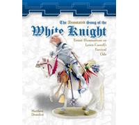 The Annotated Song of the White Knight: Errant Illuminations on Lewis Carroll's Farcical Ode