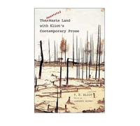The Annotated Waste Land, With Eliot's Contemporary Prose