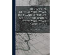 The ... Annual Official Volleyball Rules and Reference Guide of the (Tascabile)