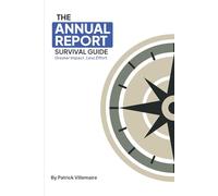 The Annual Report Survival Guide: Greater Impact. Less Effort.