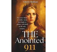 THE ANOINTED 911: A Life of Crisis, Calling, and God’s Urgent Assignment