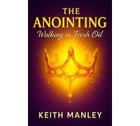 The Anointing: Walking in Fresh Oil