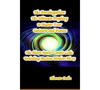The Anrakugyohon: The Ultimate Prophecy to Master Your Universe and Future