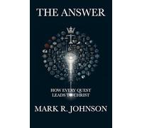 The Answer: How Every Quest Leads to Christ