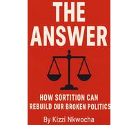 The Answer: How Sortition Can Rebuild Our Broken Politics