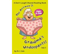 The Answer is Grandma's Underpants Volume 1: Bring the Classic Camp Question Game Home, or On The Road! Take it Anywhere that Fun and Laughter are ... this goofy and playful shared reading book!
