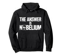 The Answer Is Nobelium Nerd Science Chemistry - Felpa con Cappuccio