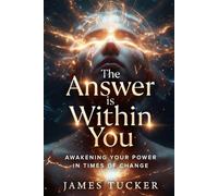 The Answer is Within You: Awakening your Power in Times of Change
