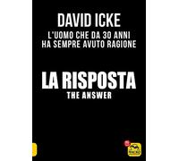 The answer. La risposta. Le risposte dell'uomo che da 30 anni denuncia la cospirazione globale per schiavizzare l'umanità