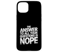 The Answer To All Your Questions Is Nope Atteggiamento - Custodia per iPhone 15 Plus