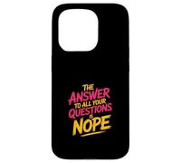 The Answer To All Your Questions Is Nope Atteggiamento - Custodia per iPhone 15 Pro