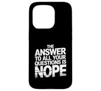 The Answer To All Your Questions Is Nope Atteggiamento - Custodia per iPhone 15 Pro