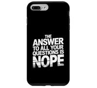 The Answer To All Your Questions Is Nope Atteggiamento - Custodia per iPhone 7 Plus/8 Plus