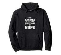 The Answer To all Your Questions Is Nope Attitude - Felpa con Cappuccio