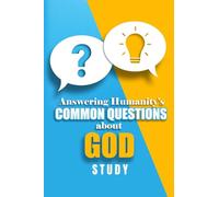 The Answering Humanity's Common Questions about God Study Student Guide