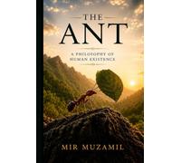 The Ant: A philosophy of human existence