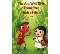 The Ant Who Says Thank You Finds a Friend