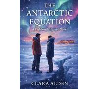 The Antarctic Equation: A Rivals-to-Lovers Antarctic Research Station Romance