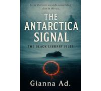The Antarctica Signal: The Black Library Files
